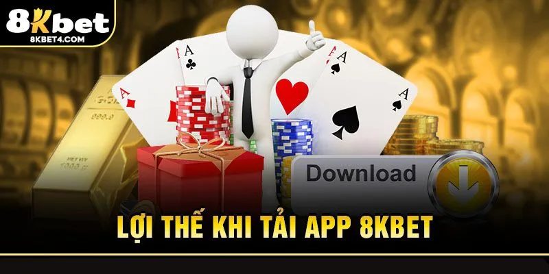 Lợi ích hấp dẫn khi tải App 8KBET