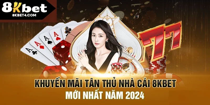 Khuyến mãi ưu đãi dành cho người mới tại 8KBET