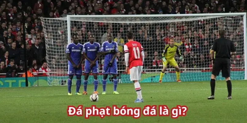 Đá phạt bóng đá là gì?