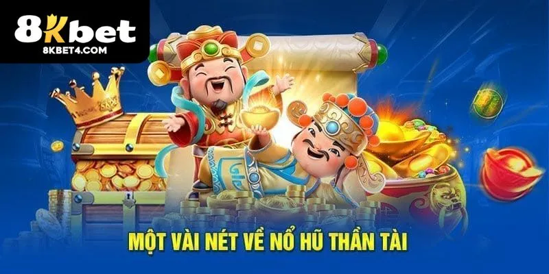 Giới thiệu game nổ hũ Thần Tài
