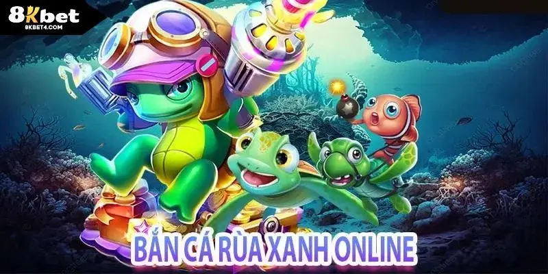 Giới thiệu khái quát về bắn cá rùa xanh