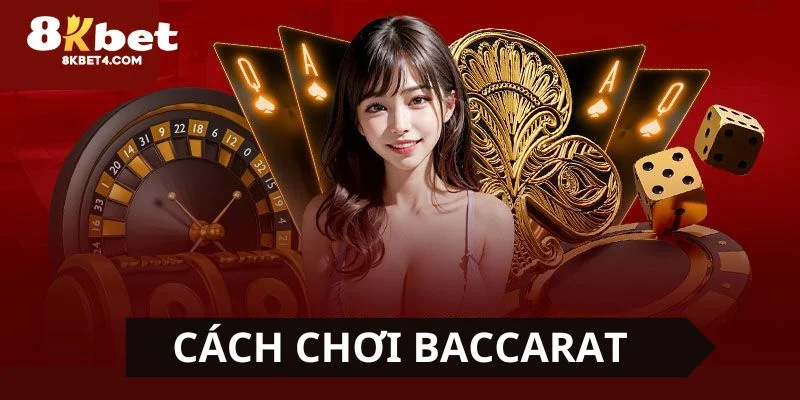 Cách chơi Baccarat