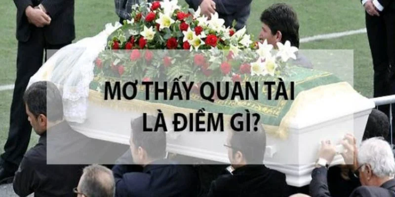 Giải mã về mơ thấy quan tài