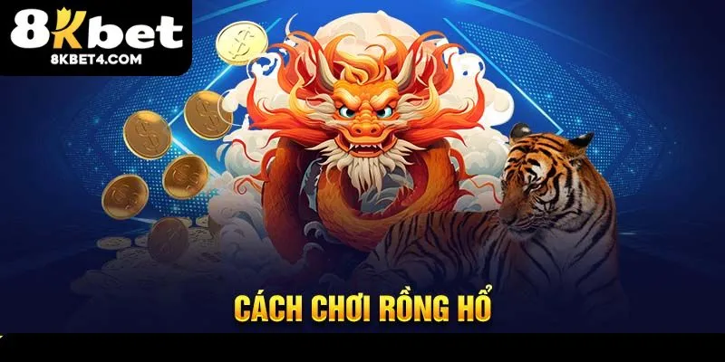 Cách chơi game bài rồng hổ